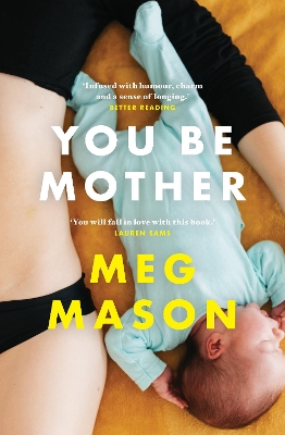 You Be Mother: The charming novel about family and friendship from the Women's Prize shortlisted author of the bestselling book SORROW & BLISS by Meg Mason