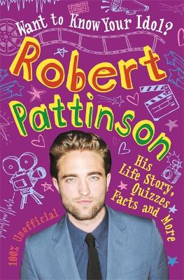 Want to Know Your Idol?: Robert Pattinson book