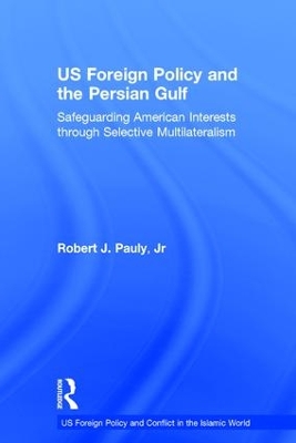U.S. Foreign Policy and the Persian Gulf book