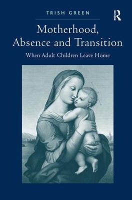 Motherhood, Absence and Transition by Trish Green