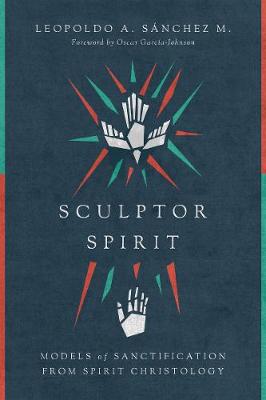 Sculptor Spirit – Models of Sanctification from Spirit Christology book