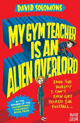 My Gym Teacher Is an Alien Overlord by David Solomons