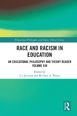 Race and Racism in Education: An Educational Philosophy and Theory Reader Volume XIII by Liz Jackson