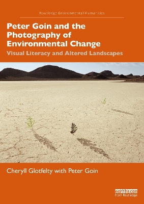 Peter Goin and the Photography of Environmental Change: Visual Literacy and Altered Landscapes book