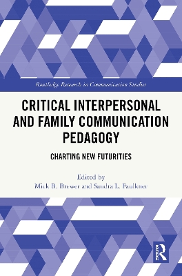 Critical Interpersonal and Family Communication Pedagogy: Charting New Futurities book