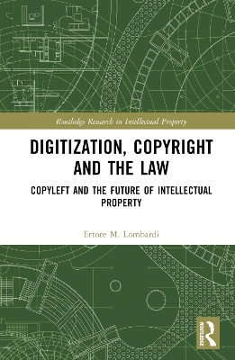 Digitization, Copyright and the Law: Copyleft and the Future of Intellectual Property book