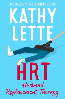 HRT: Husband Replacement Therapy: The hilarious and heartbreaking novel guaranteed to brighten your day by Kathy Lette