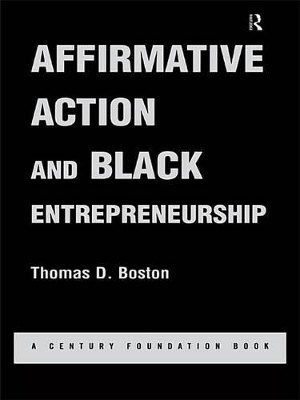 Affirmative Action and Black Entrepreneurship by Thomas D Boston