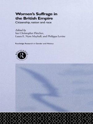 Women's Suffrage in the British Empire by Ian Christopher Fletcher