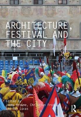 Architecture, Festival and the City by Jemma Browne