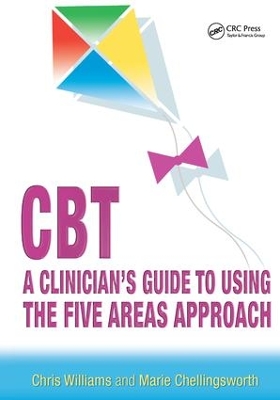 CBT: A Clinician's Guide to Using the Five Areas Approach by Chris Williams