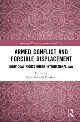 Armed Conflict and Forcible Displacement by Elena Katselli Proukaki