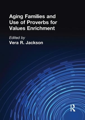 Aging Families and Use of Proverbs for Values Enrichment by Vera R Jackson