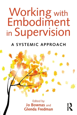 Working with Embodiment in Supervision: A systemic approach book