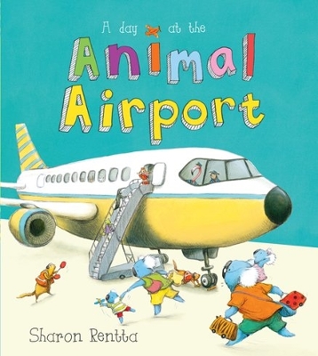 Day At The Animal Airport by Sharon Rentta