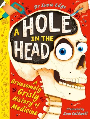 A Hole in the Head: A gruesomely grisly history of medical firsts book