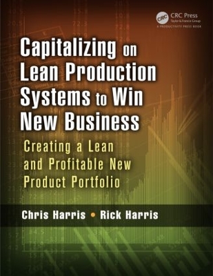 Capitalizing on Lean Production Systems to Win New Business by Chris Harris