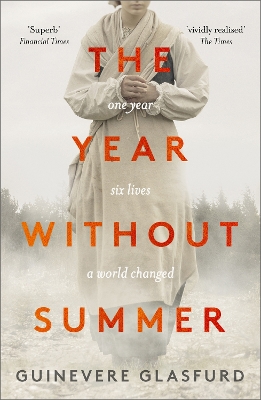 The Year Without Summer: 1816 - one event, six lives, a world changed - longlisted for the Walter Scott Prize 2021 by Guinevere Glasfurd