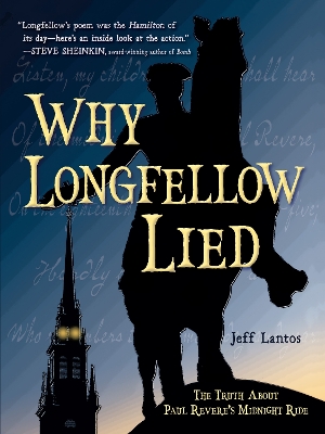 Why Longfellow Lied: The Truth About Paul Revere's Midnight Ride book