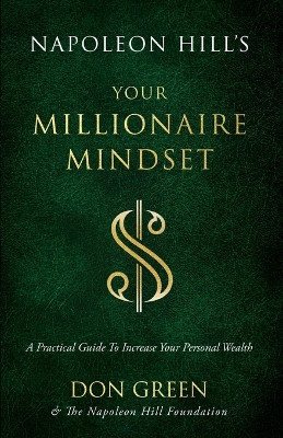 Napoleon Hill's Your Millionaire Mindset: A Practical Guide to Increase Your Personal Wealth book