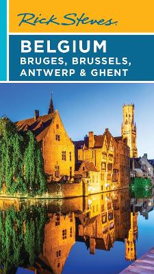 Rick Steves Belgium: Bruges, Brussels, Antwerp & Ghent (Fifth Edition) book