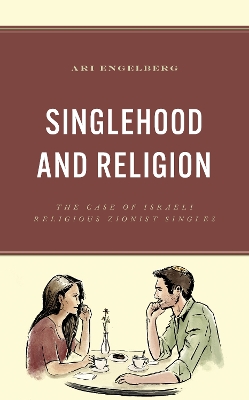 Singlehood and Religion: The Case of Israeli Religious Zionist Singles book