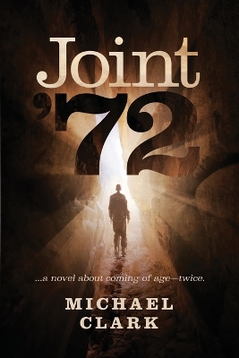 Joint '72: ...a novel about coming of age-twice by Michael Clark