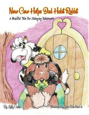 Now Cow Helps Bad Habit Rabbit: A Mindful Tale for Changing Behaviors book