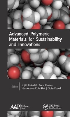 Advanced Polymeric Materials for Sustainability and Innovations by Sajith Thottathil