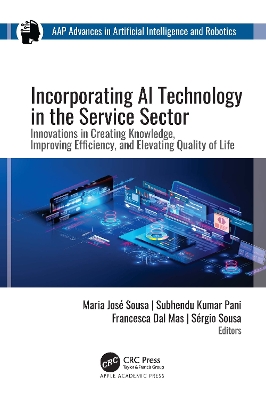 Incorporating AI Technology in the Service Sector: Innovations in Creating Knowledge, Improving Efficiency, and Elevating Quality of Life by Maria Jose Sousa
