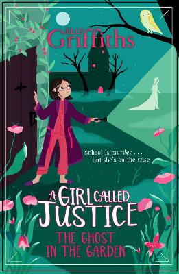 A Girl Called Justice: The Ghost in the Garden: Book 3 book