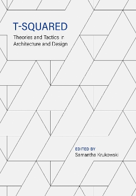 T-Squared: Theories and Tactics in Architecture and Design book