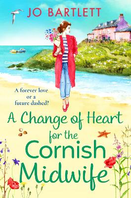 A Change of Heart for the Cornish Midwife: The uplifting instalment in Jo Bartlett's Cornish Midwives series book