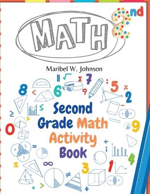 Second Grade Math Activity Book: Addition and Subtraction, Math Facts, Counting, and More book