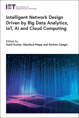 Intelligent Network Design Driven by Big Data Analytics, IoT, AI and Cloud Computing book