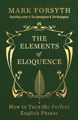 The Elements of Eloquence by Mark Forsyth