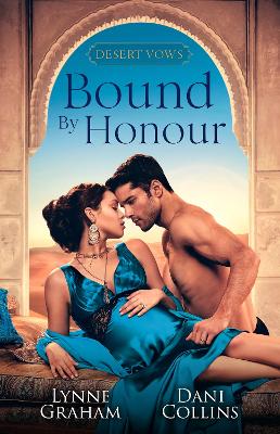 Desert Vows: Bound By Honour/Cinderella's Royal Secret/Innocent in the Sheikh's Palace by Dani Collins