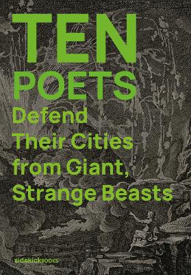 Ten Poets Defend Their Cities from Giant, Strange Beasts book