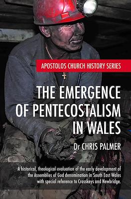 Emergence of Pentecostalism in Wales by Chris Palmer