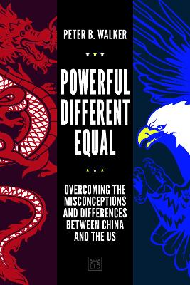 Powerful, Different, Equal: Overcoming the Misconceptions and Differences Between China and the US book