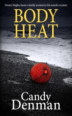Body Heat: Doctor Hughes hunts a deadly arsonist in this murder mystery book