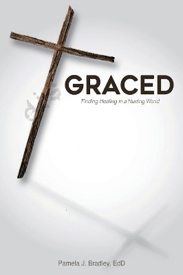 Graced: Finding Healing in a Hurting World book