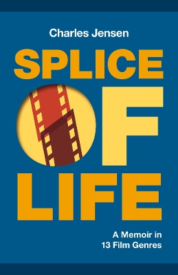 Splice of Life: A Memoir in 13 Film Genres book