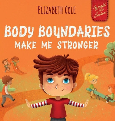 Body Boundaries Make Me Stronger: Personal Safety Book for Kids about Body Safety, Personal Space, Private Parts and Consent that Teaches Social Skills and Body Awareness book
