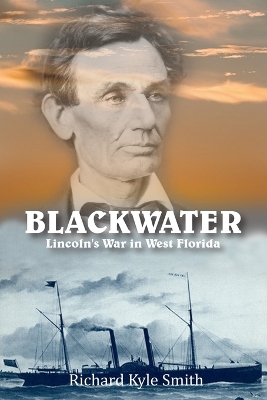 Blackwater: Lincoln's War in West Florida book