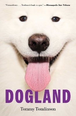 Dogland: Passion, Glory, and Lots of Slobber at the Westminster Dog Show by Tommy Tomlinson