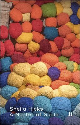 Sheila Hicks: A Matter of Scale book