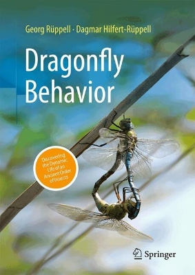 Dragonfly Behavior: Discovering the Dynamic Life of an Ancient Order of Insects book