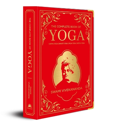 The Complete Book of Yoga: Karma Yoga | Bhakti Yoga | R?Ja Yoga | Jn?Na Yoga by Swami Vivekananda