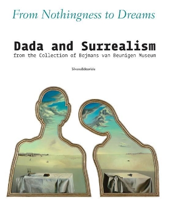 From Nothingness to Dreams: Dada and Surrealism from the Boijmans Van Beuningen Museum Collection book